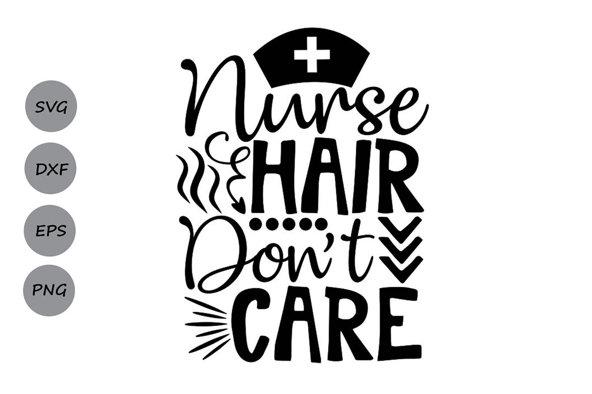 Nurse Hair Dont Care Svg Nurse Life Svg Nurse Svg Medical Student By Cosmosfineart Thehungryjpeg Com