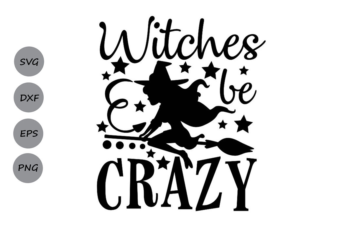 Witches Be Crazy Svg Halloween Svg Witch Svg Spooky Svg By Cosmosfineart Thehungryjpeg Com
