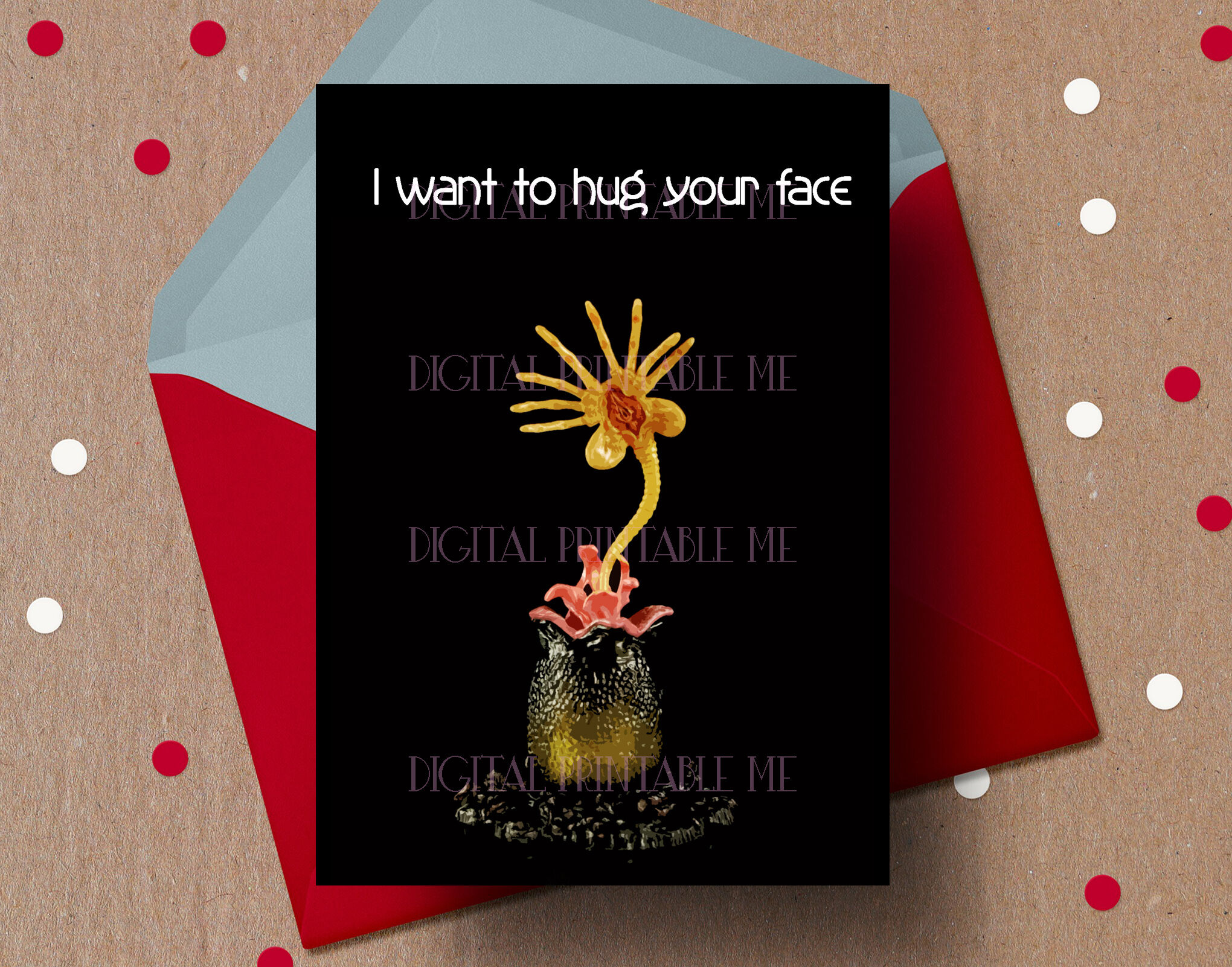 Funny Valentine Card, Alien, facehugger, I want to hug your face, anti By  DigitalPrintableMe | TheHungryJPEG