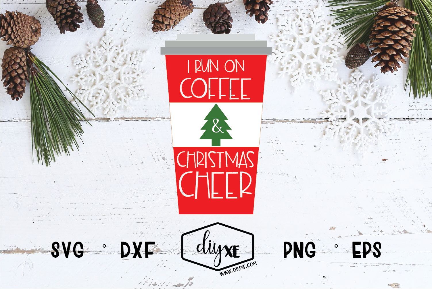 I Run On Coffee And Christmas Cheer By Diyxe Thehungryjpeg Com