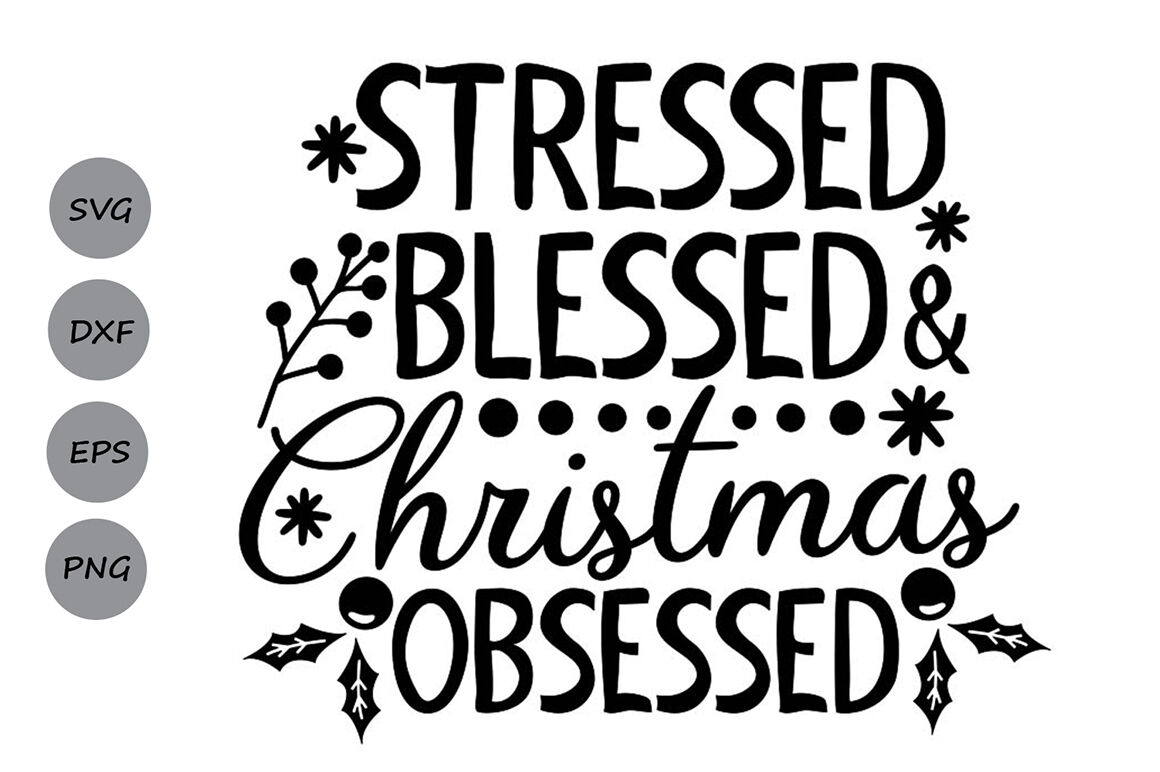 Stressed Blessed Christmas Obsessed Svg Christmas Svg Holidays Svg By Cosmosfineart Thehungryjpeg Com
