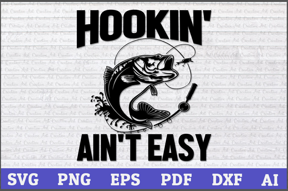 Hookin Ain T Easy Fishing Svg Design Hook Svg Fishing Svg By Creative Art Thehungryjpeg Com