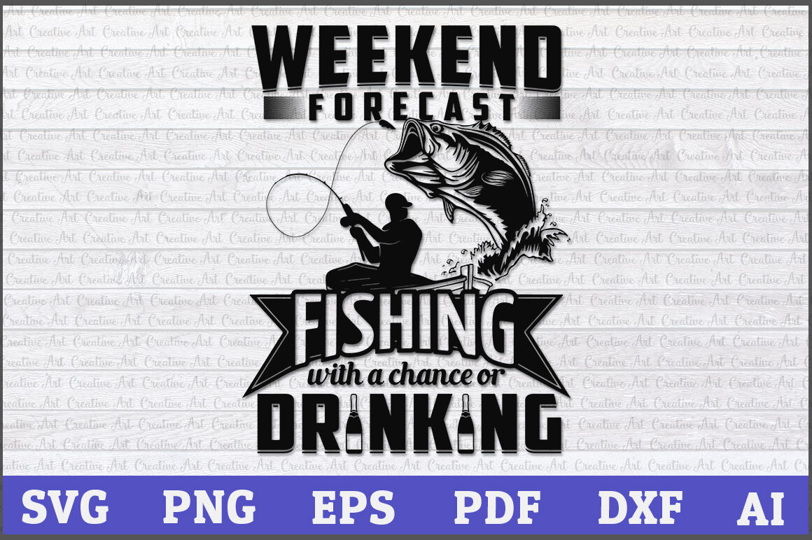 Weekend Forecast Fishing With A Chance Or Drinking Svg Fishing Svg De By Creative Art Thehungryjpeg Com