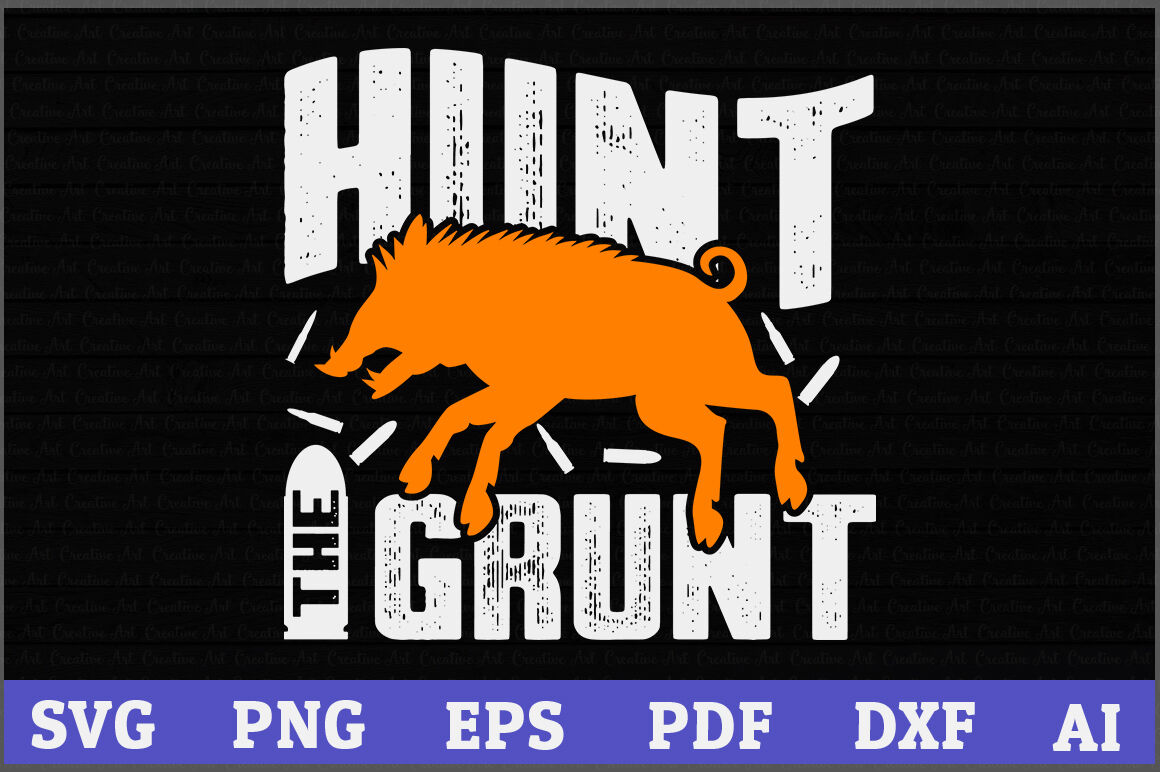 Download Hunt The Grunt Hunting Svg Design Pig Svg Pig Svg Files For Cricut Svg By Creative Art Thehungryjpeg Com