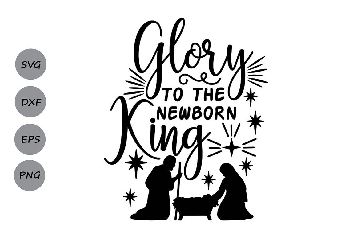 Glory To The Newborn King Svg Christmas Svg Jesus Svg Holidays Svg By Cosmosfineart Thehungryjpeg Com