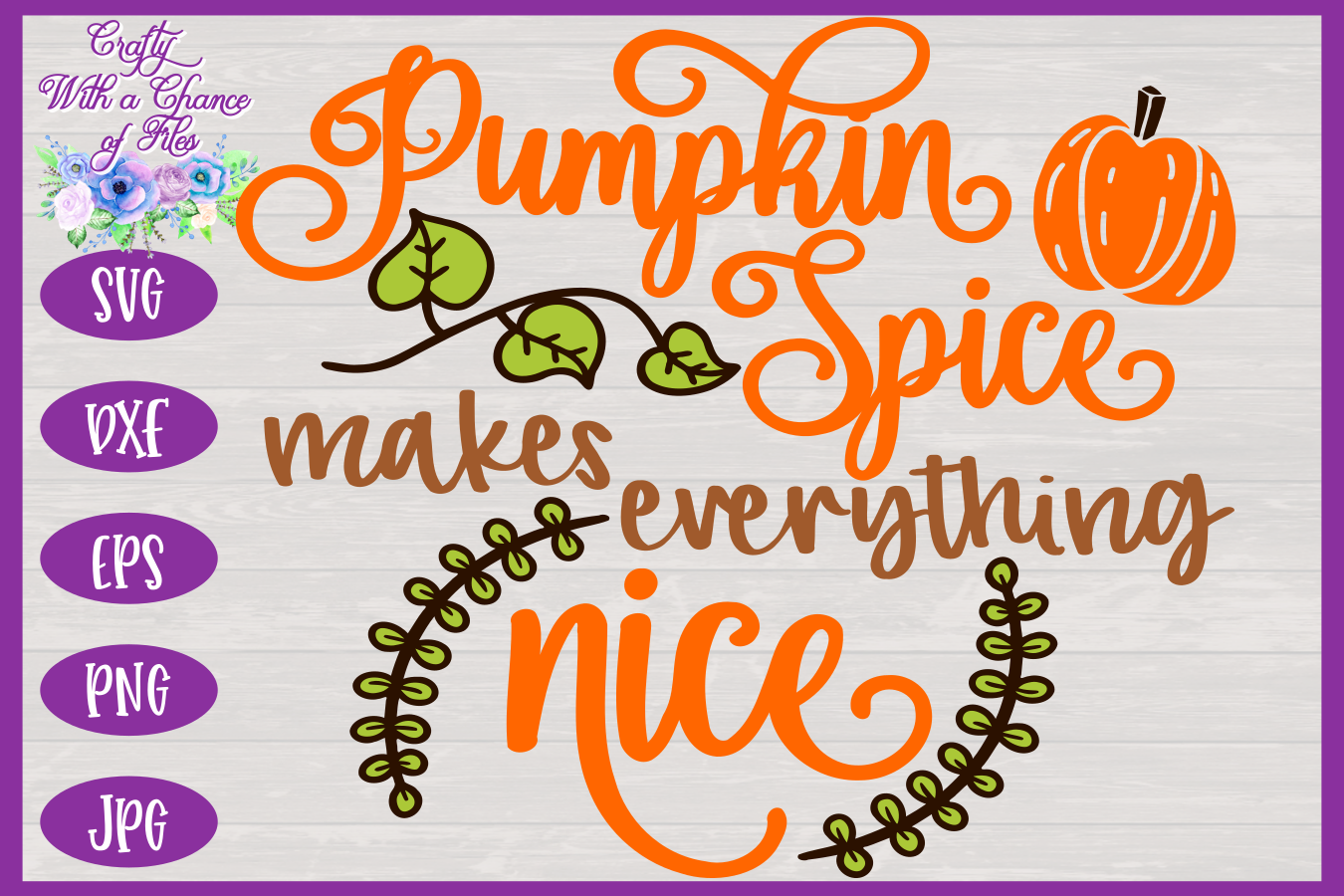 Pumpkin Spice Makes Everything Nice SVG | Fall SVG | Autumn SVG By ...