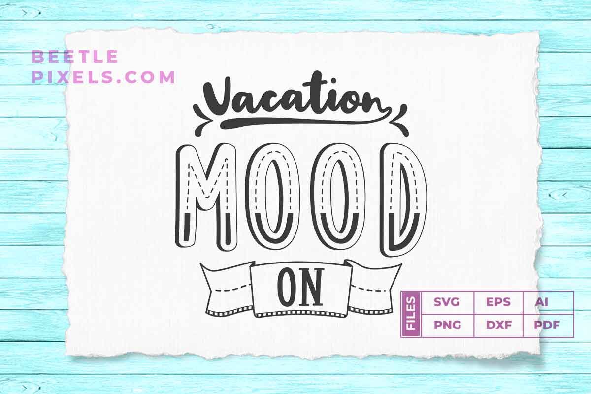 Vacation Mood On By Cuttingsvg Thehungryjpeg Com