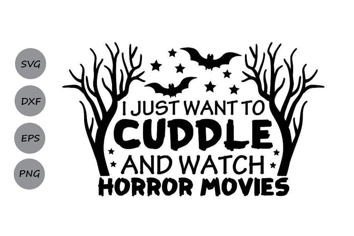 I Just Want To Cuddle And Watch Horror Movies Svg Halloween Svg By Cosmosfineart Thehungryjpeg Com