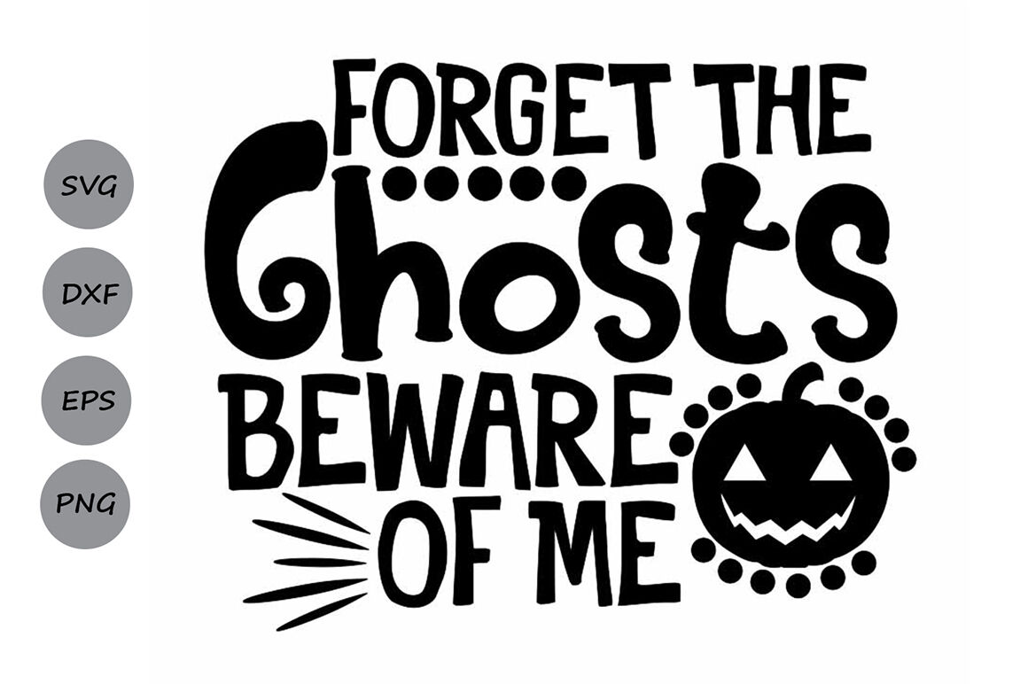 Forget The Ghosts Beware Of Me Svg Halloween Svg Halloween Pumpkin By Cosmosfineart Thehungryjpeg Com