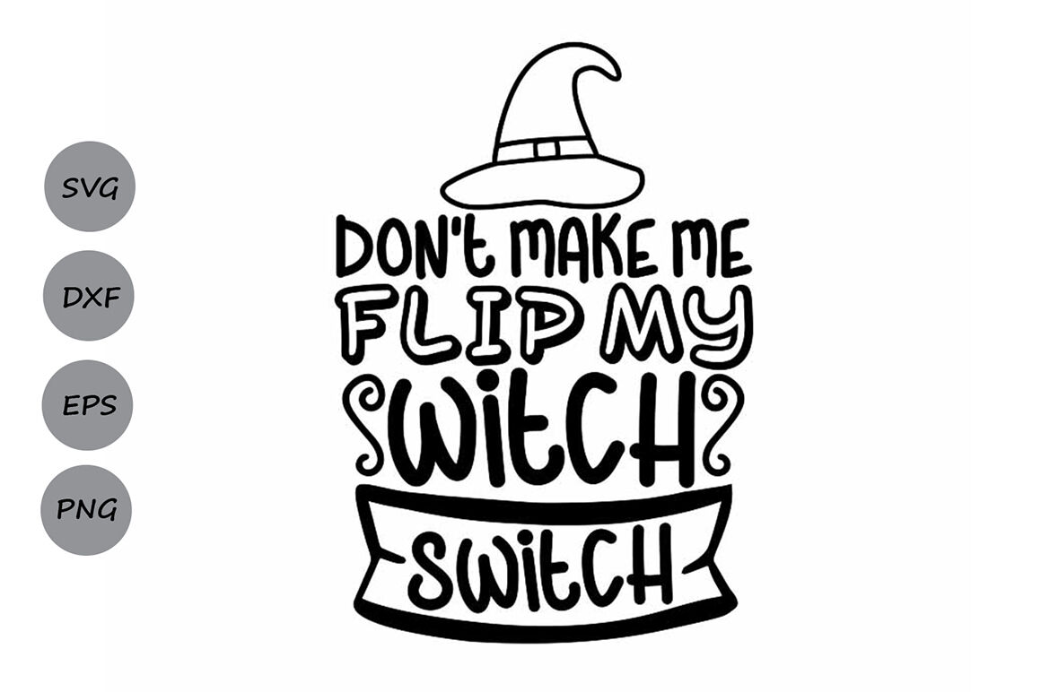 Dont Make Me Flip My Witch Switch Svg Halloween Svg Witch Svg By Cosmosfineart Thehungryjpeg Com