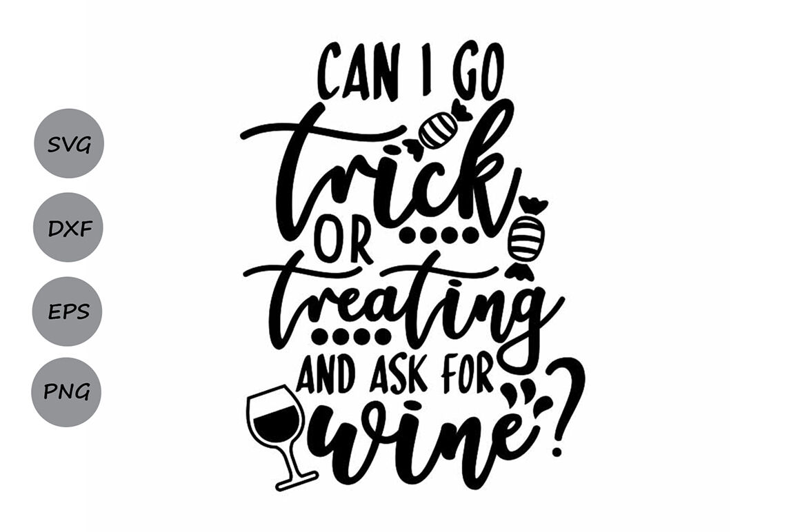 Can I Go Trick Or Treating And Ask For Wine Svg Halloween Svg By Cosmosfineart Thehungryjpeg Com