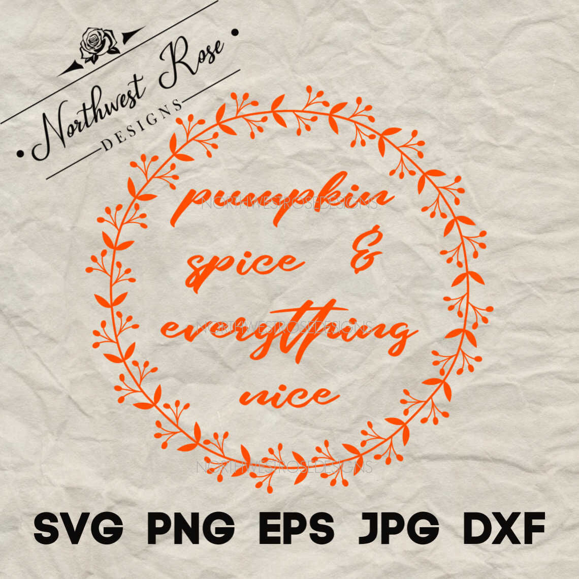Pumpkin Spice Everything Nice Cut Print File Svg Eps Png Jpg By Northwest Rose Designs Thehungryjpeg Com