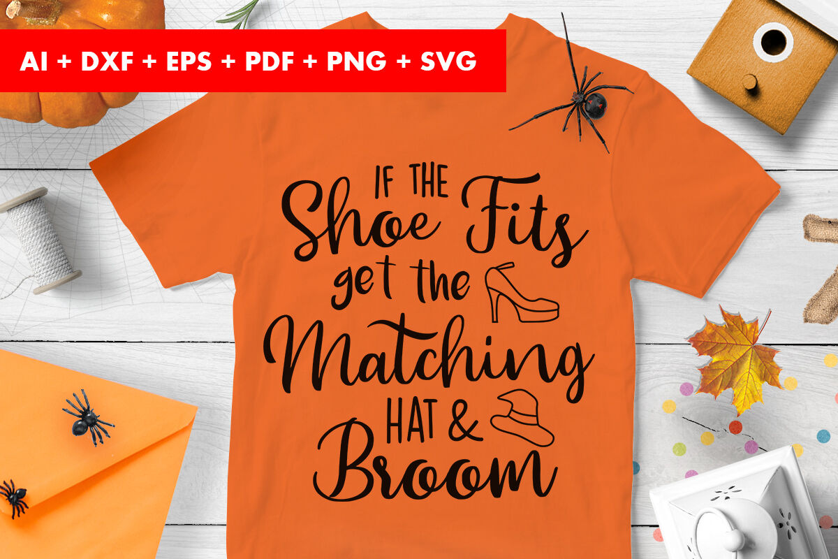 If The Shoe Fits Get The Matching Hat Broom Halloween Svg By Cuttingsvg Thehungryjpeg Com