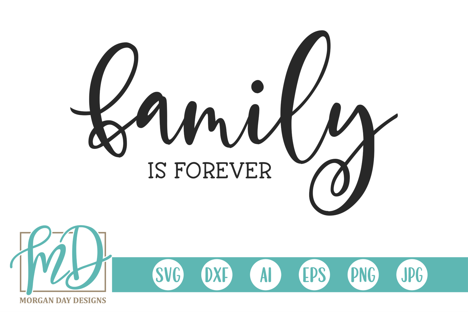 Download Family Is Forever Svg By Morgan Day Designs Thehungryjpeg Com