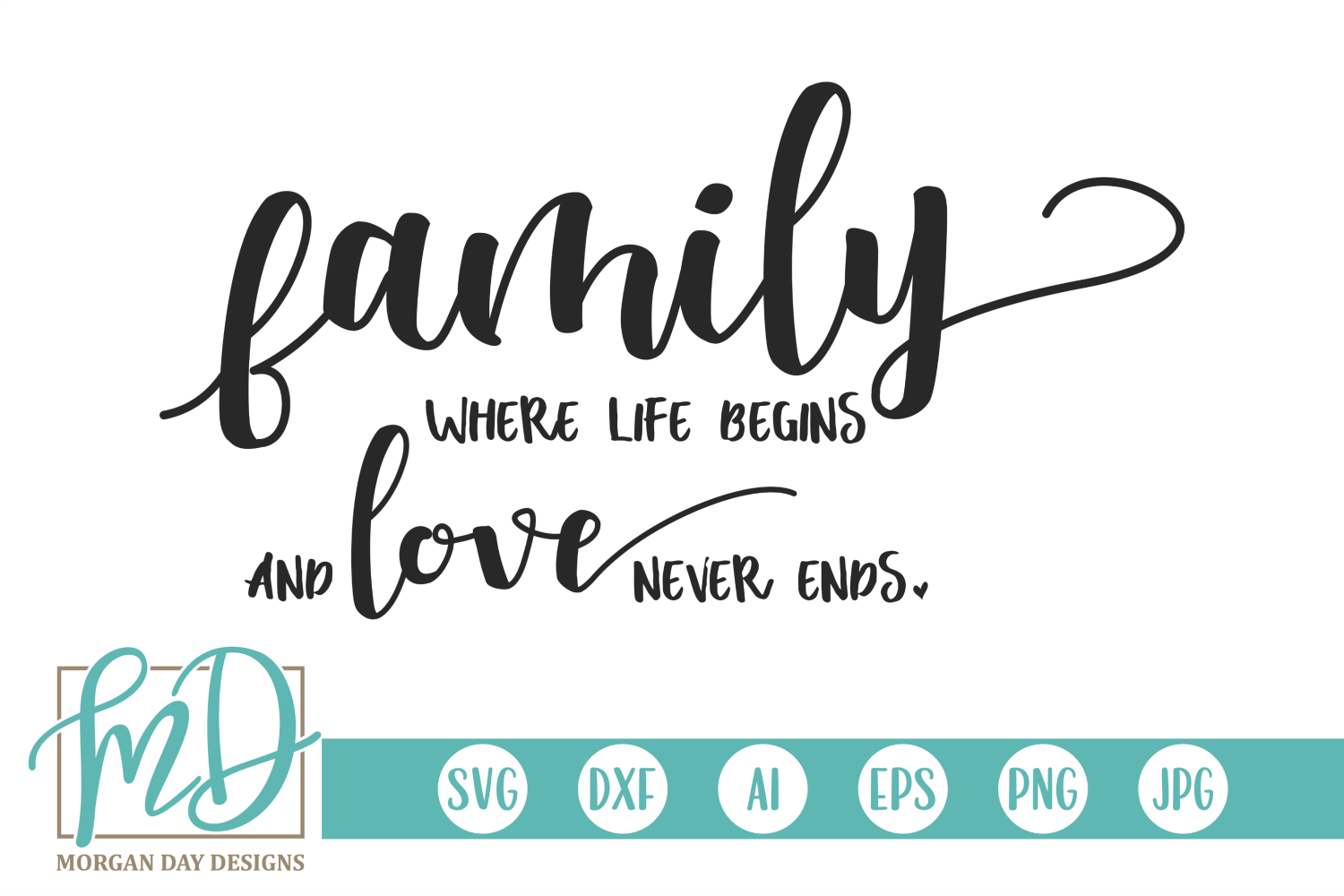 Family Where Life Begins And Love Never Ends SVG By Morgan Day Designs