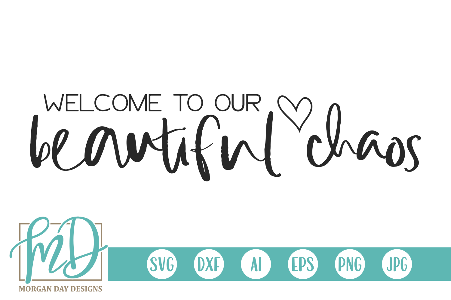 Welcome To Our Beautiful Chaos Svg By Morgan Day Designs Thehungryjpeg Com