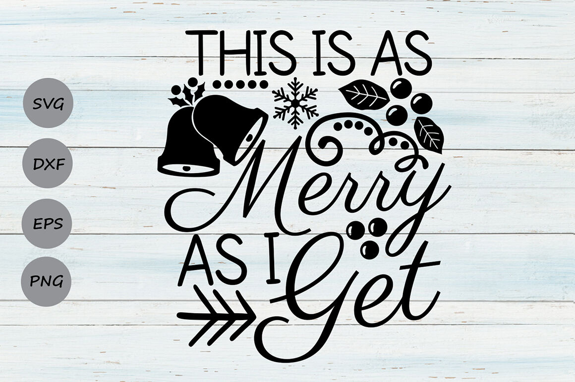 This Is As Merry As I Get Svg Christmas Svg Merry Christmas Svg By Cosmosfineart Thehungryjpeg Com