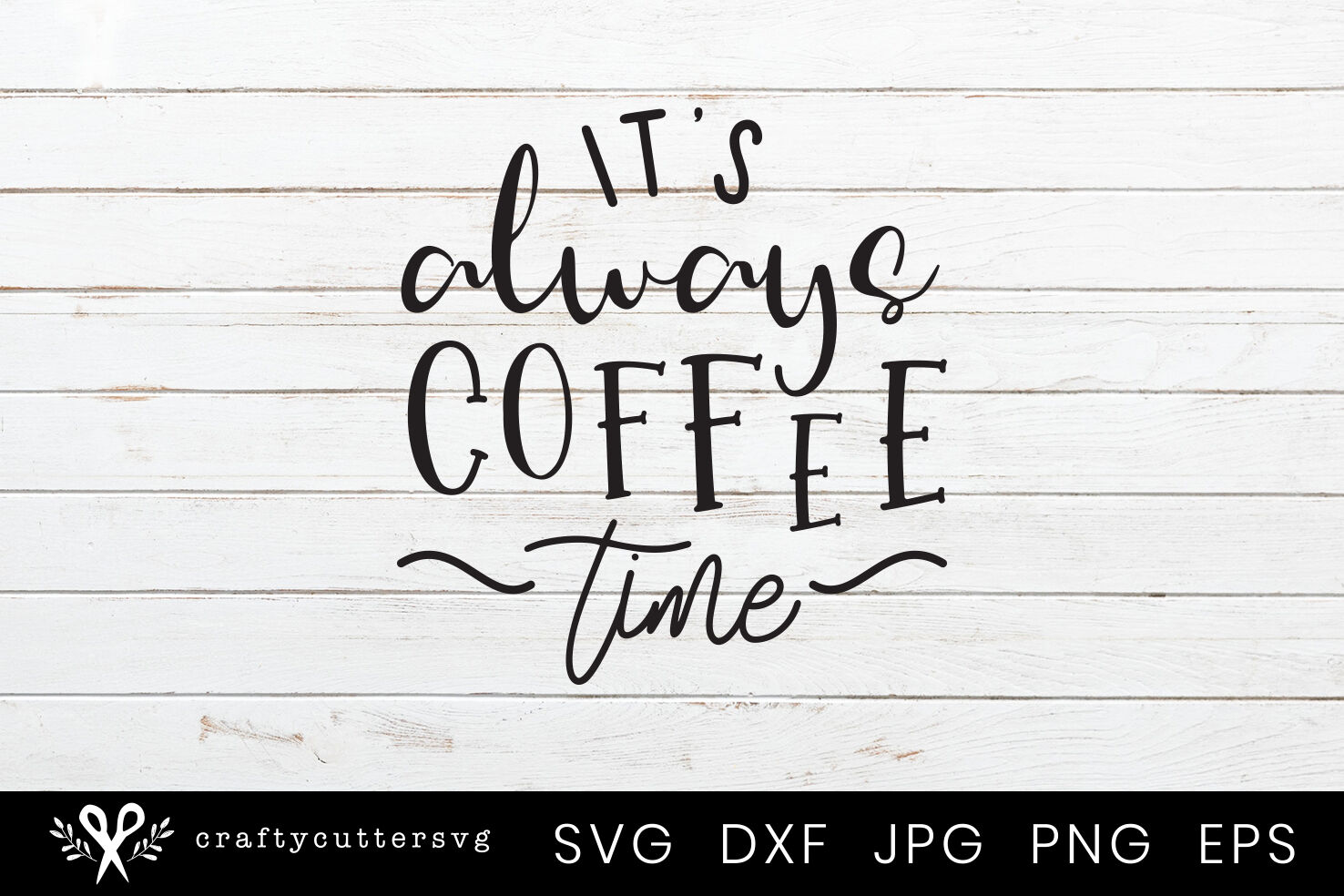 It S Always Coffee Time Svg Cutting File Design By Crafty Cutter Svg Thehungryjpeg Com