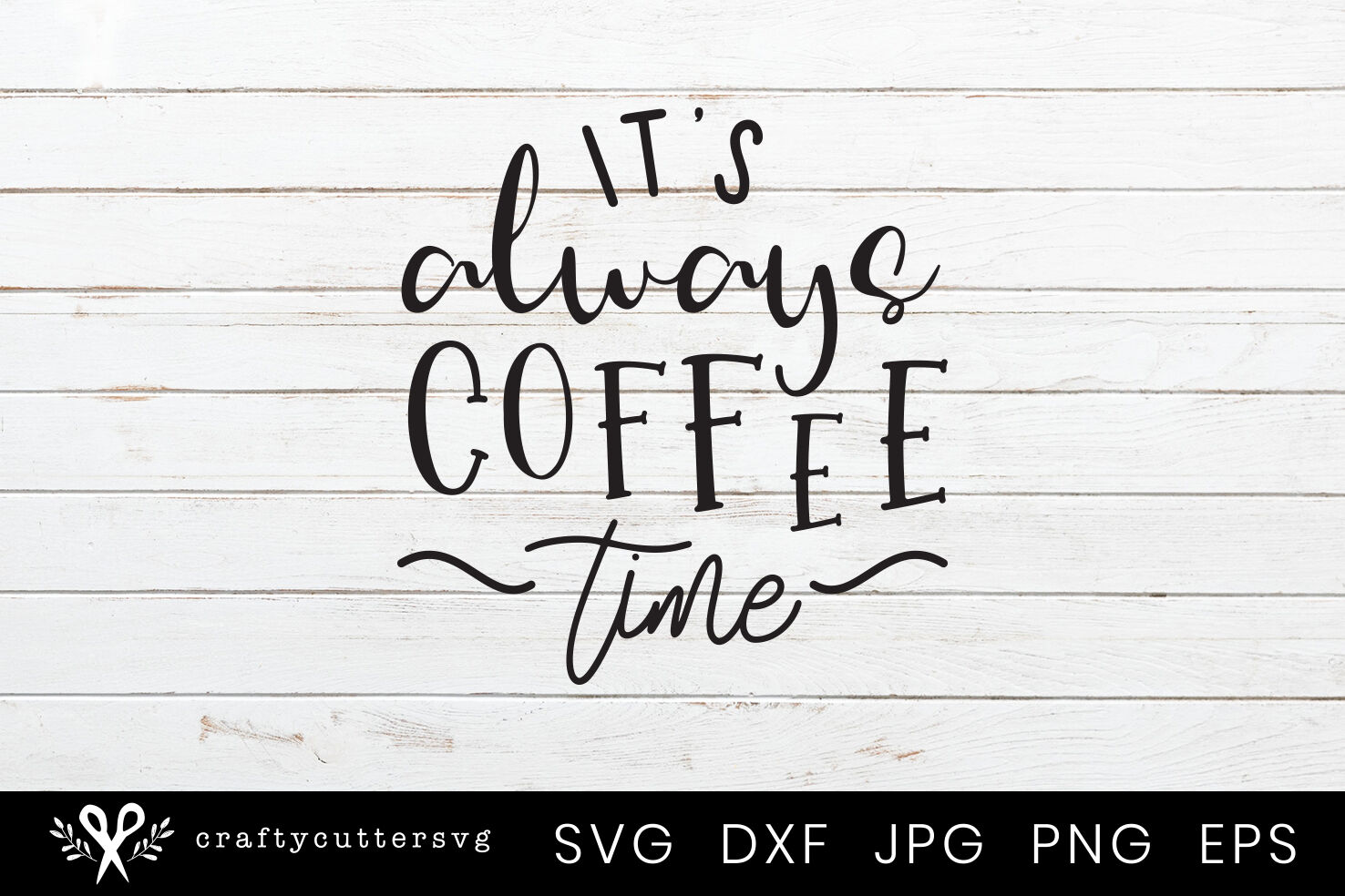 Download It S Always Coffee Time Svg Cutting File Design By Crafty Cutter Svg Thehungryjpeg Com PSD Mockup Templates