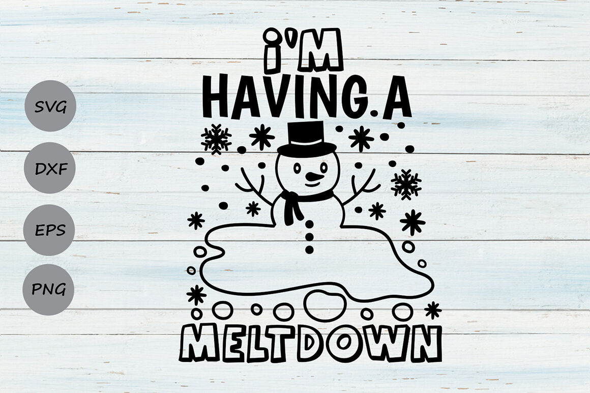 I M Having A Meltdown Svg Christmas Svg Snowman Svg Winter Svg By Cosmosfineart Thehungryjpeg Com