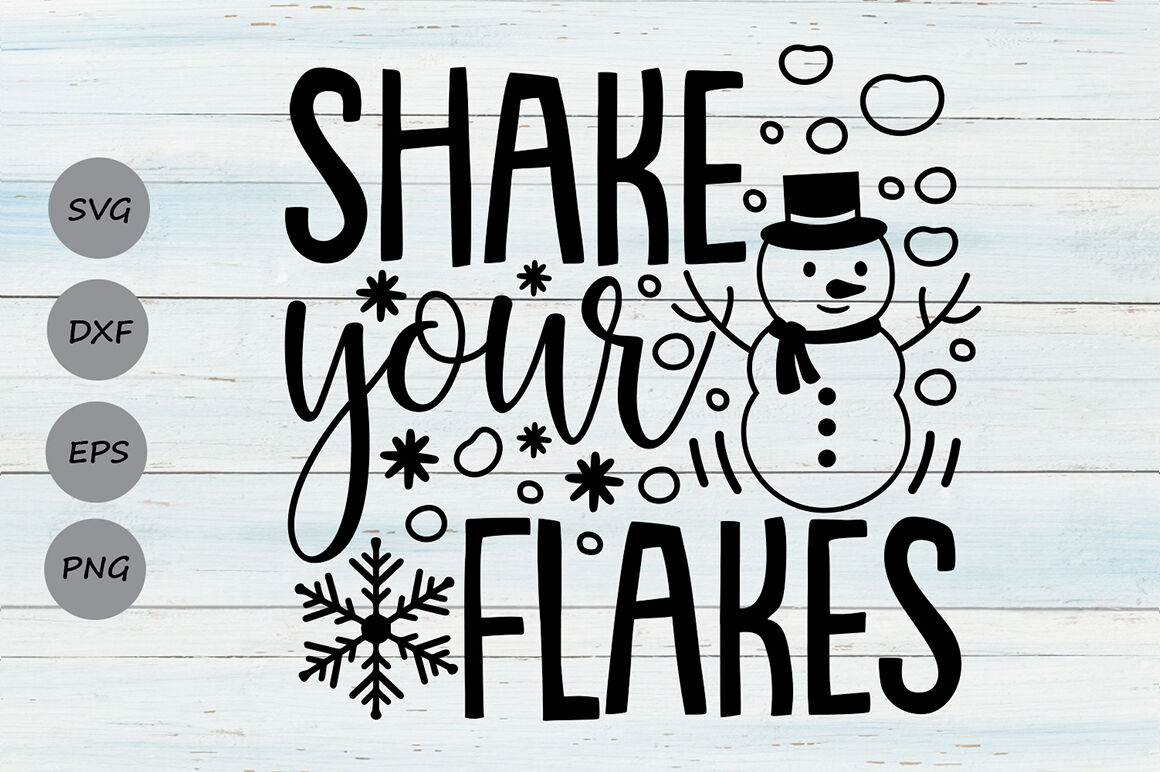 Shake Your Flakes Svg Christmas Svg Snowman Svg Snowflakes Svg By Cosmosfineart Thehungryjpeg Com