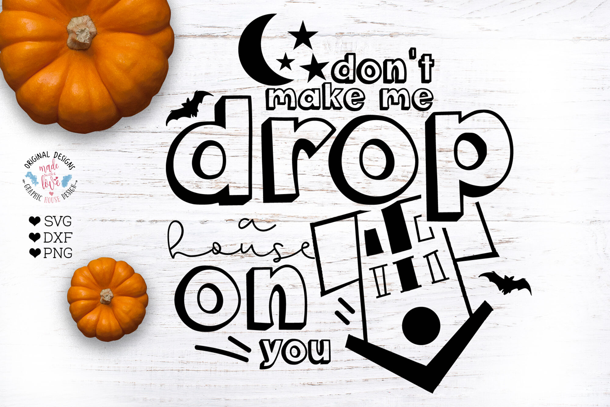 Funny Halloween Don T Make Drop A House On You By Graphichousedesign Thehungryjpeg Com