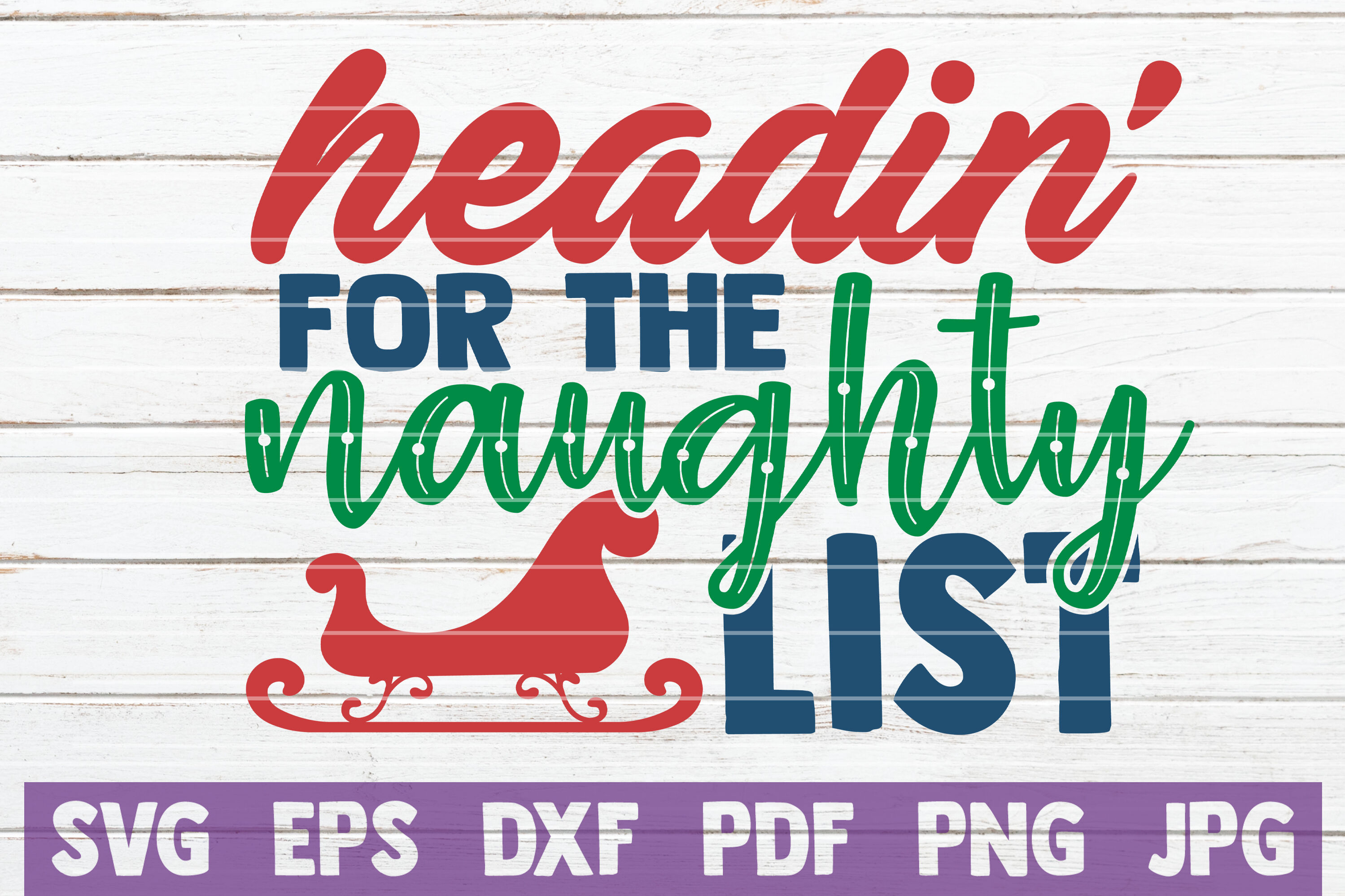 Headin For The Naughty List Svg Cut File By Mintymarshmallows Thehungryjpeg Com