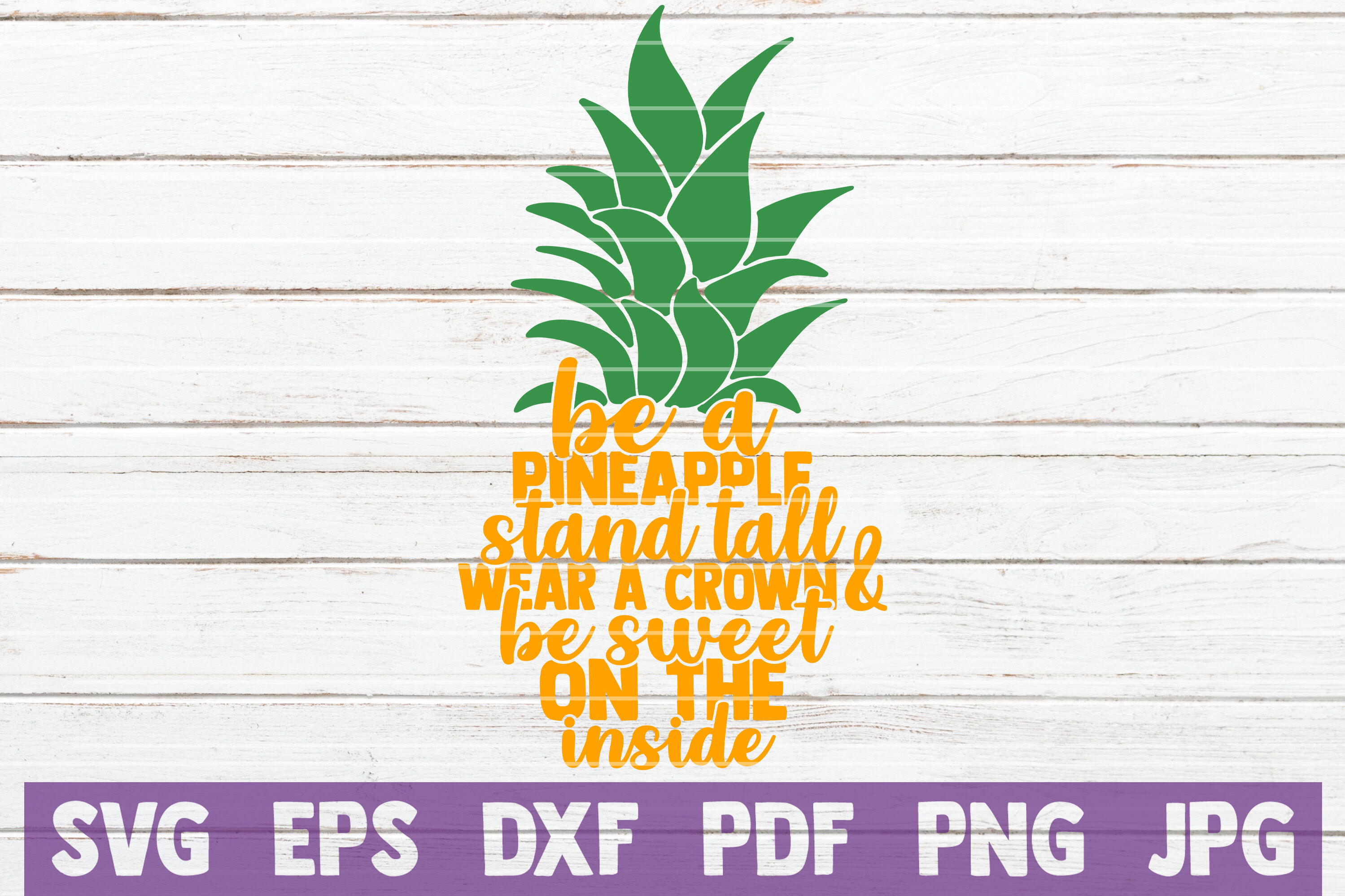 Be A Pineapple Stand Tall Wear A Crown And Be Sweet On The Inside Svg By Mintymarshmallows Thehungryjpeg Com