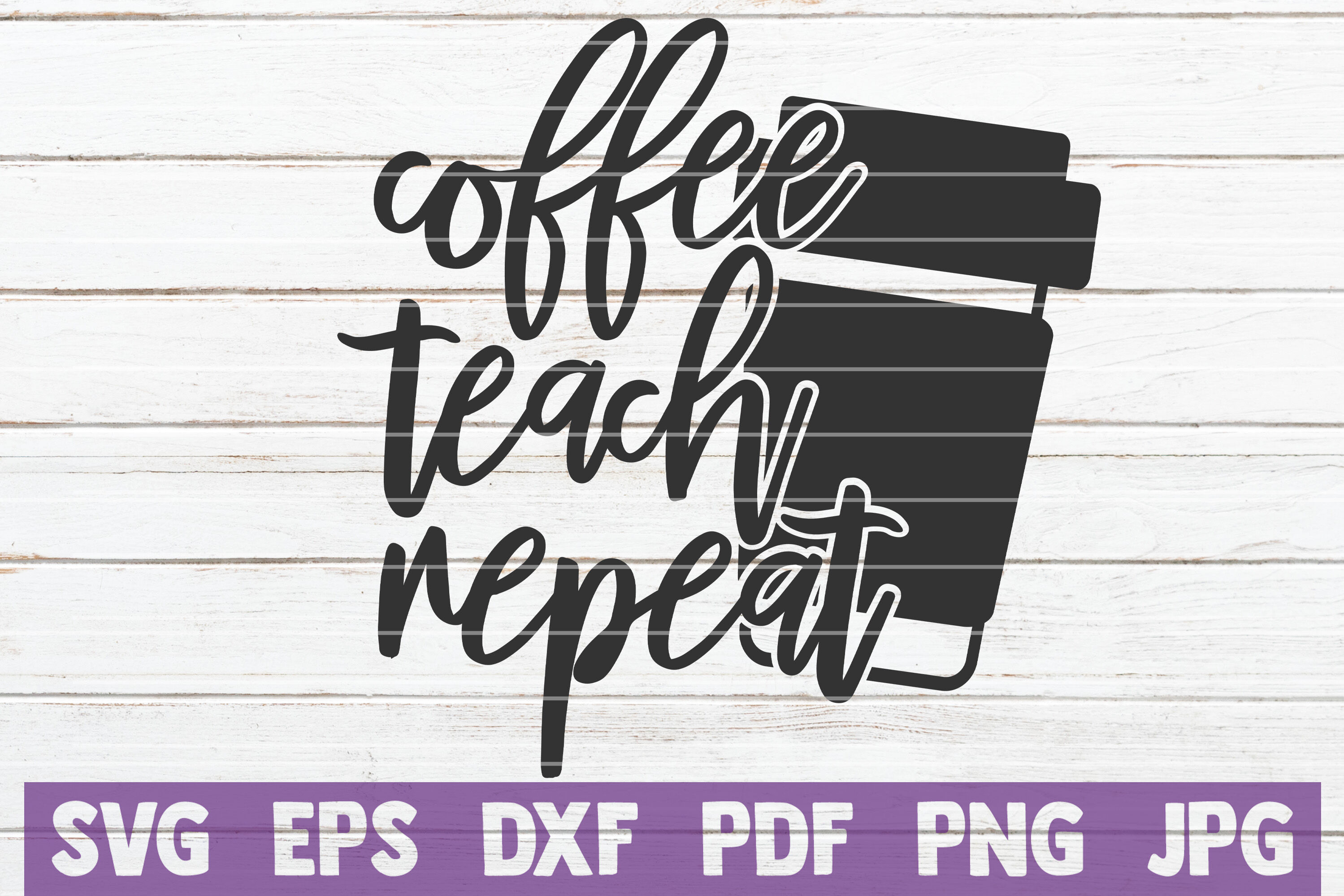 Download Coffee Teach Repeat Svg Dxf Cut File Craft Supplies Tools Drawing Drafting Kromasol Com