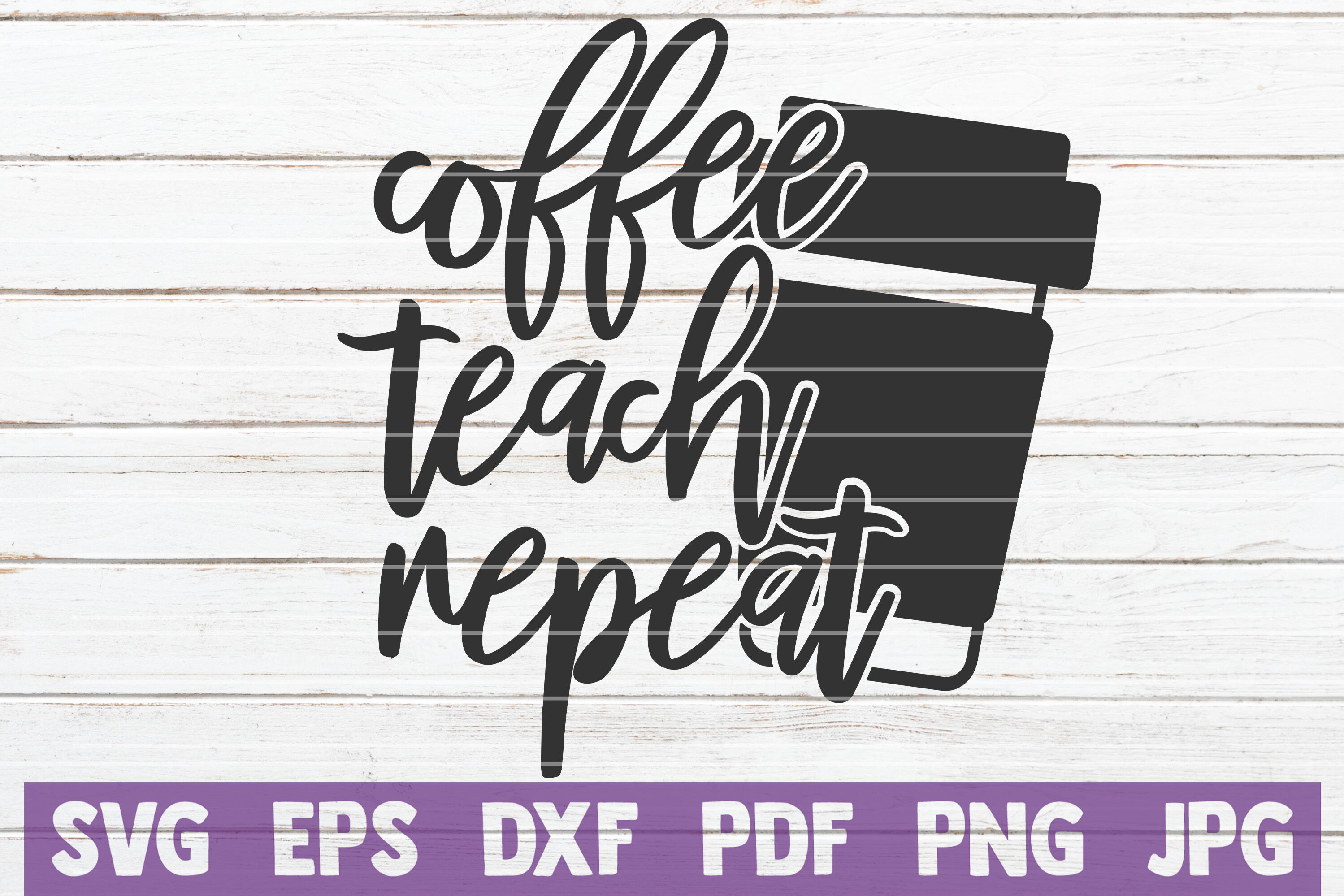 Download Coffee Teach Repeat Svg Cut File By Mintymarshmallows Thehungryjpeg Com Yellowimages Mockups