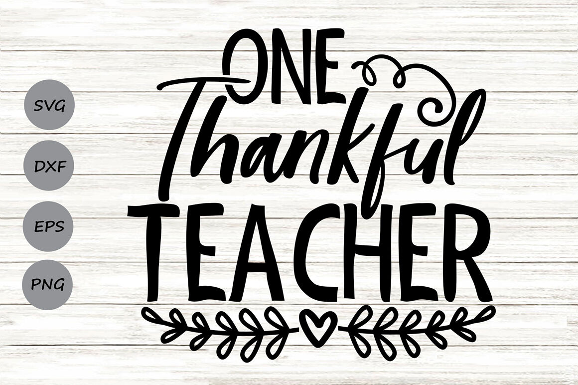 One Thankful Teacher Svg Thanksgiving Svg Teacher Fall Svg Teacher By Cosmosfineart Thehungryjpeg Com