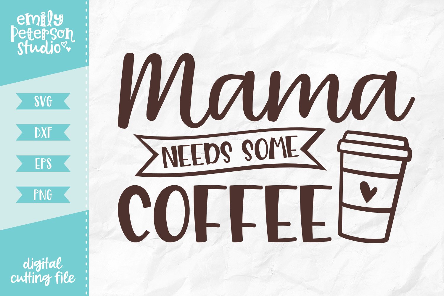 Download Mama Needs Coffee SVG DXF By Emily Peterson Studio | TheHungryJPEG.com
