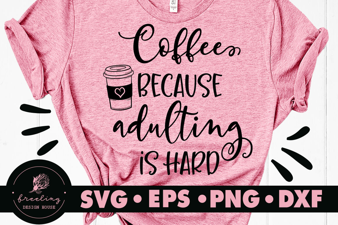 Download Coffee Because Adulting Is Hard SVG By Freeling Design ...