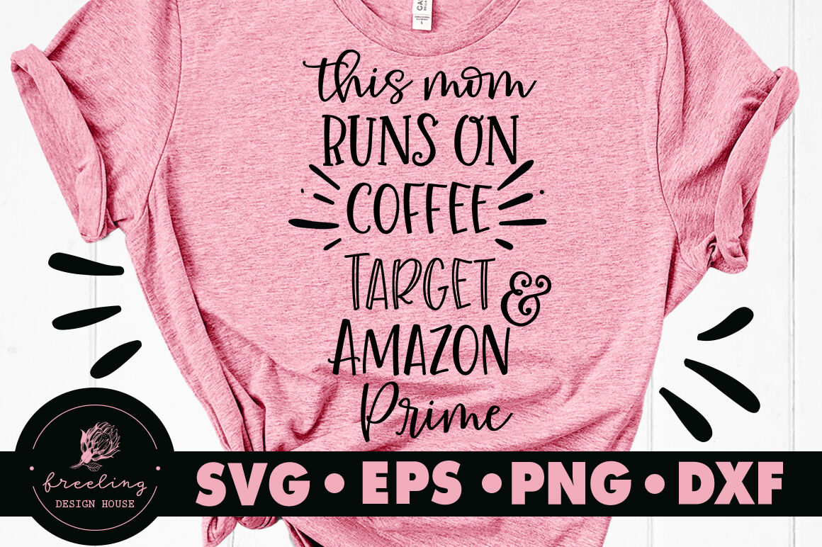 This Mom Runs On Coffee Target And Amazon Prime Svg By Freeling Design House Thehungryjpeg Com