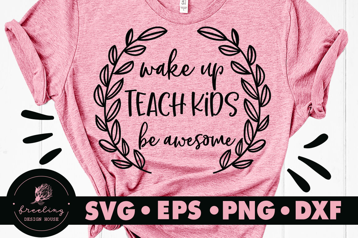 Wake Up Teach Kids Be Awesome Svg By Freeling Design House Thehungryjpeg Com