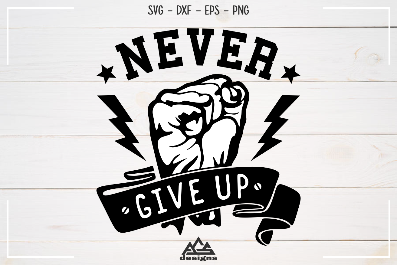 Never Give Up Quote Svg Design By AgsDesign | TheHungryJPEG