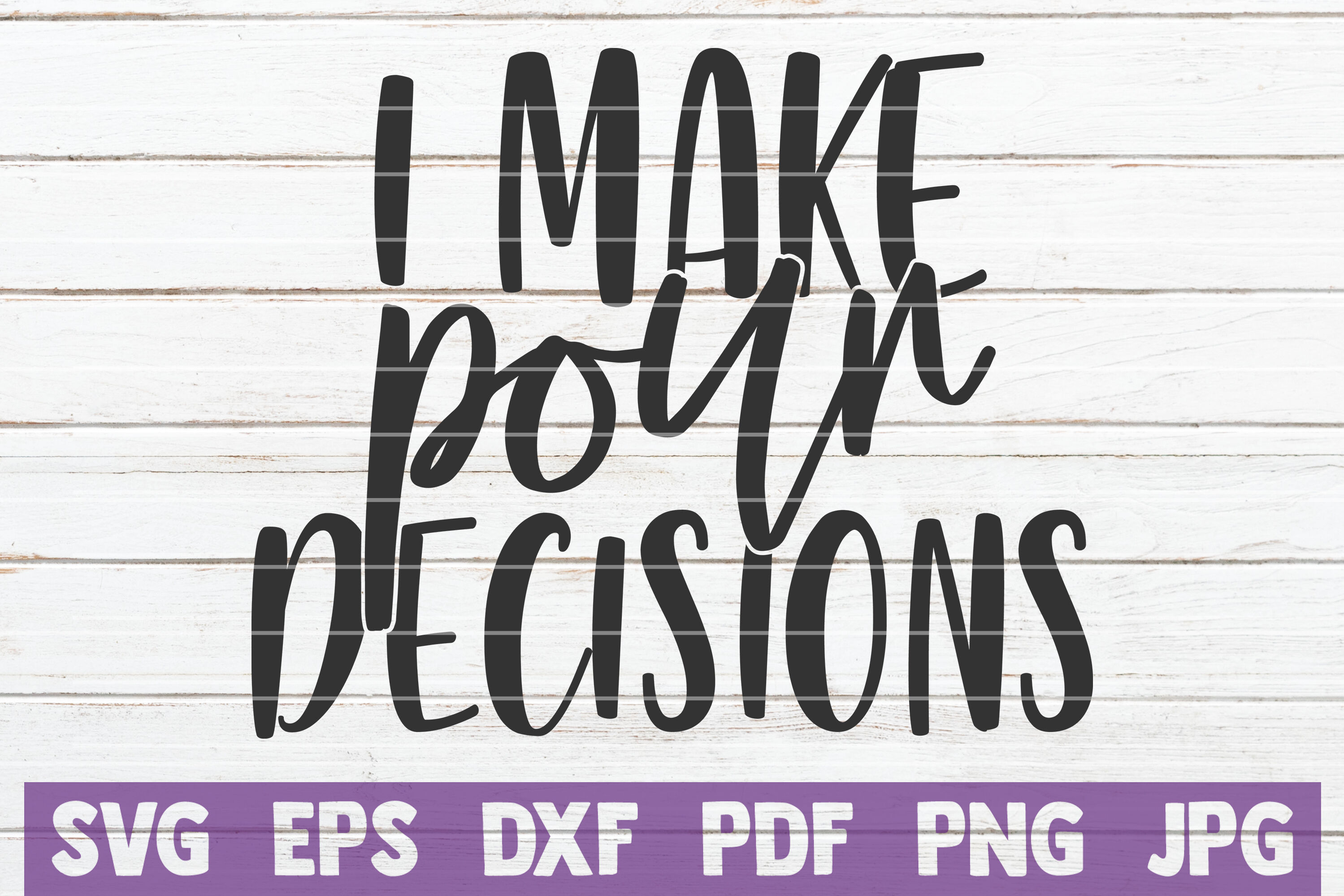 I Make Pour Decisions By Mintymarshmallows Thehungryjpeg Com