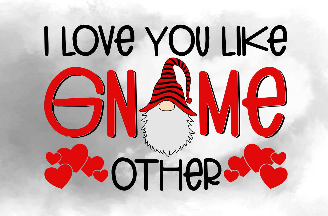 I Love You Like Gnome - Valentine Gnome Svg Design By AgsDesign