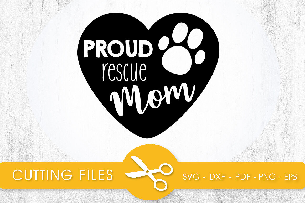 Proud Rescue Mom SVG, PNG, EPS, DXF, Cut File By ...