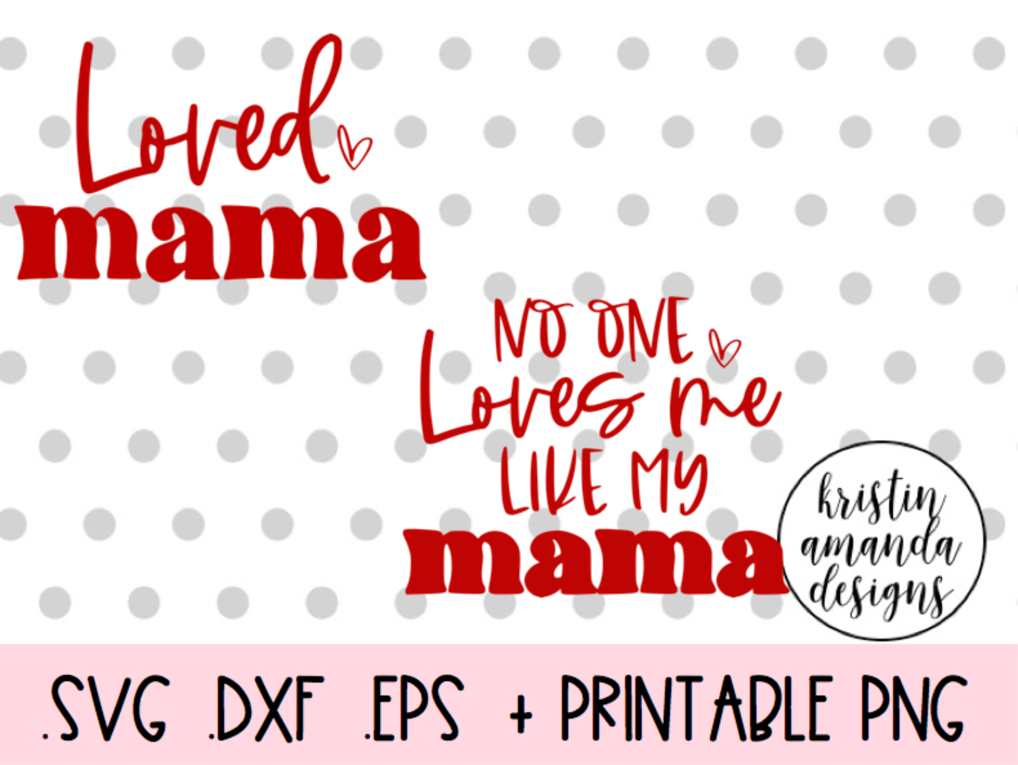 Loved Mama Valentine S Day Bundle Svg Dxf Eps Png Cut File Cricut Si By Kristin Amanda Designs Svg Cut Files Thehungryjpeg Com