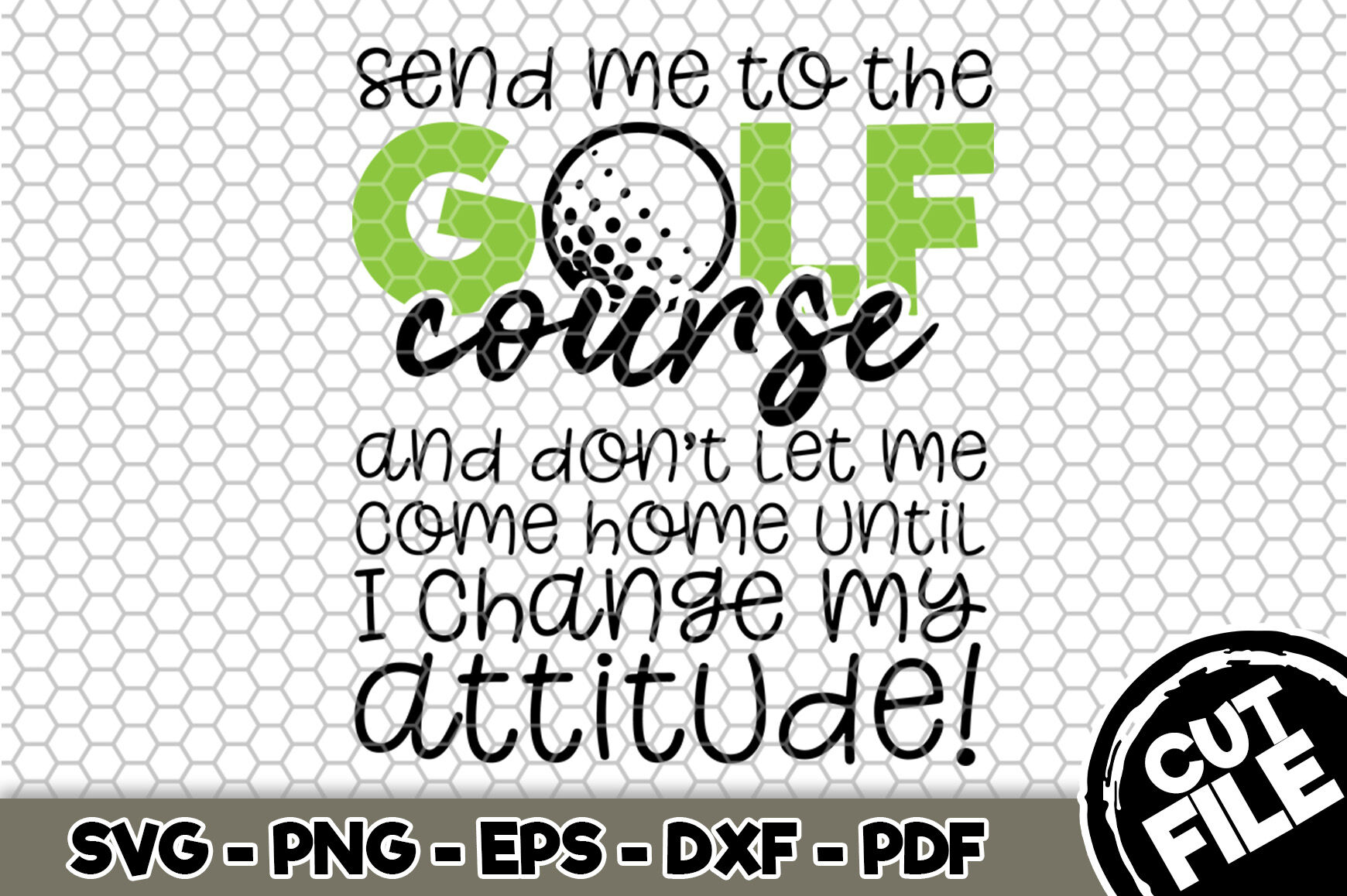 Download Send Me To The Golf Course Svg Cut File 072 By Svgartsy Thehungryjpeg Com