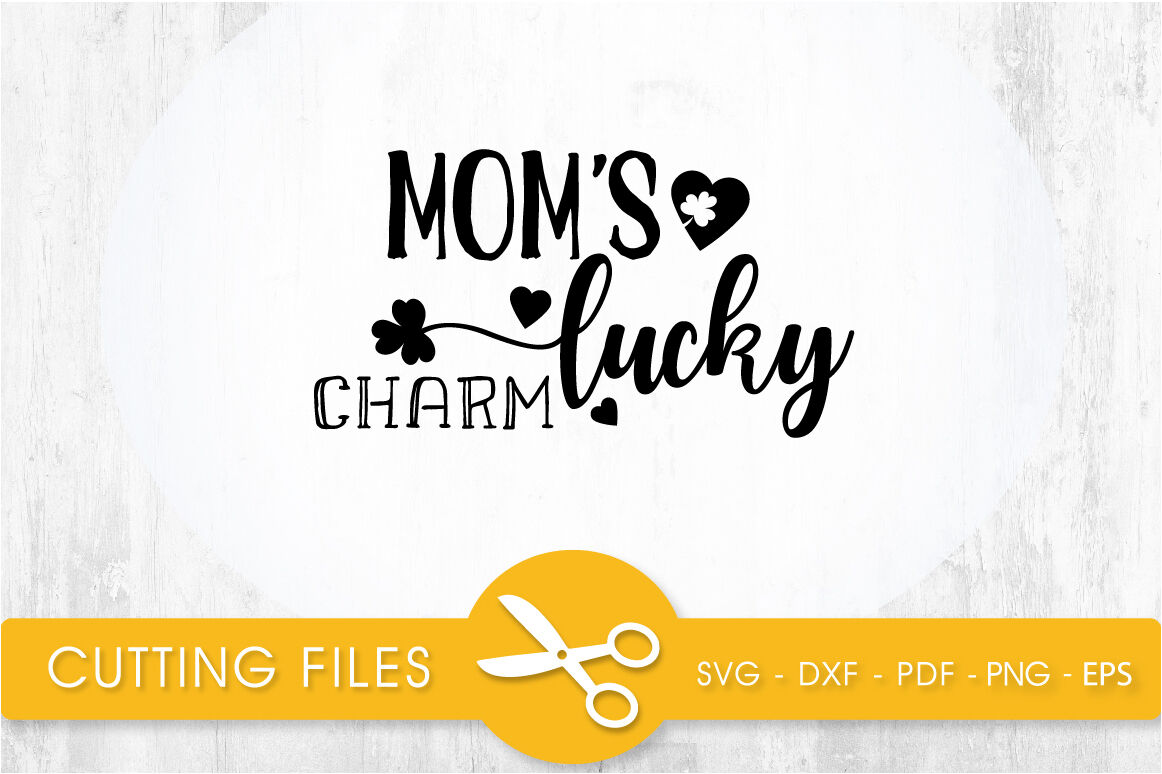 Mom S Lucky Charm Svg Cutting File Svg Dxf Pdf Eps By Prettycuttables Thehungryjpeg Com