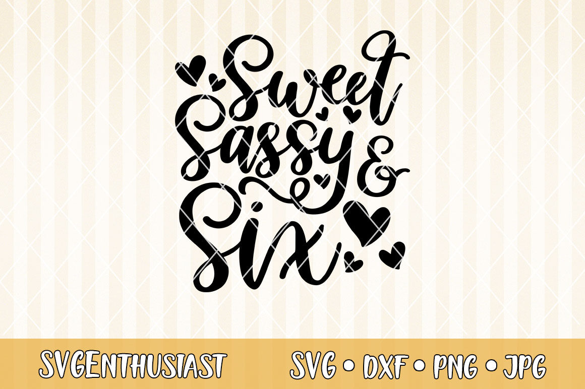 Free Free 314 Sweet Six And Sassy Svg SVG PNG EPS DXF File