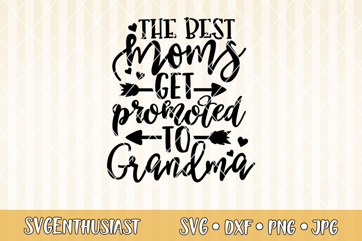 Download The Best Moms Get Promoted To Grandma Svg Cut File By Svgenthusiast Thehungryjpeg Com