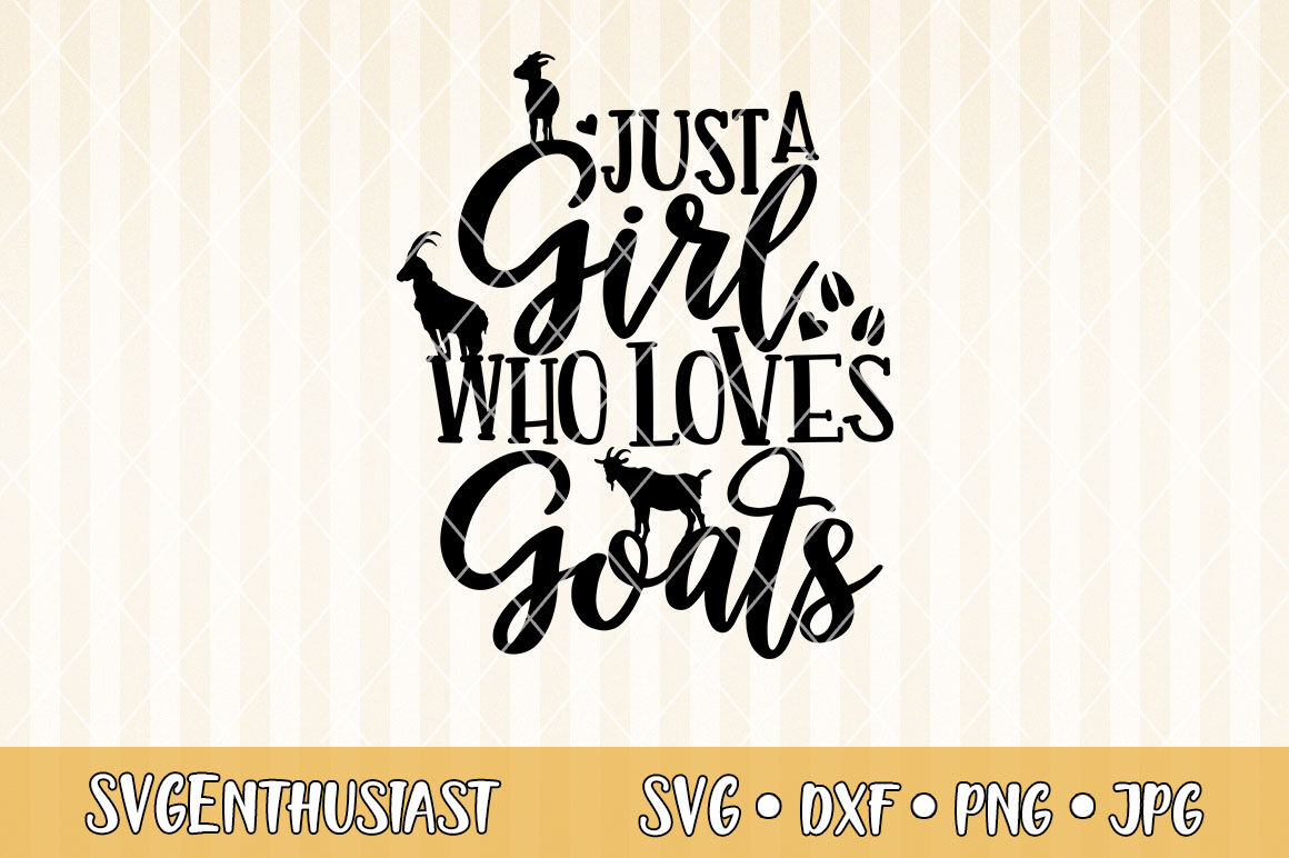 Just A Girl Who Loves Goats Svg Cut File By Svgenthusiast Thehungryjpeg Com