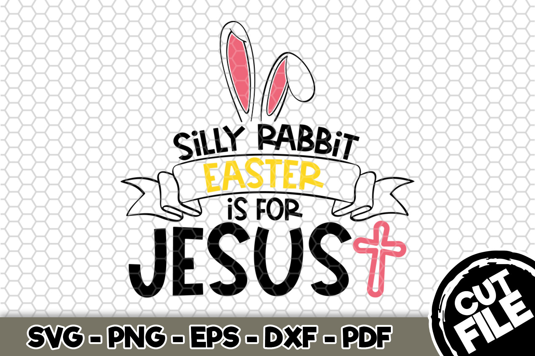 Silly Rabbit Easter Is For Jesus SVG Cut File n185 By SvgArtsy