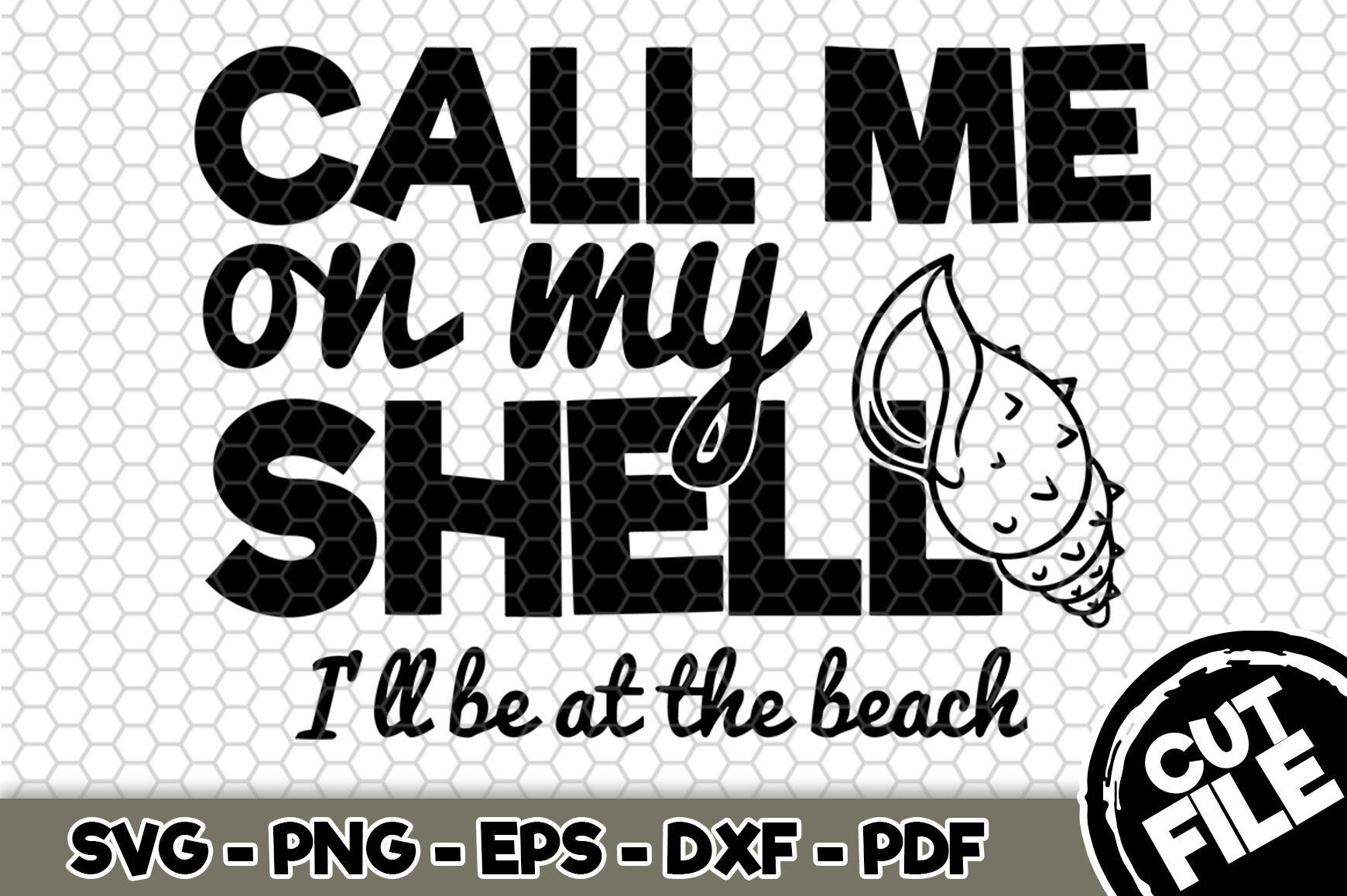 Call Me On My Shell I'll Be At The Beach SVG Cut File n219 By SvgArtsy ...