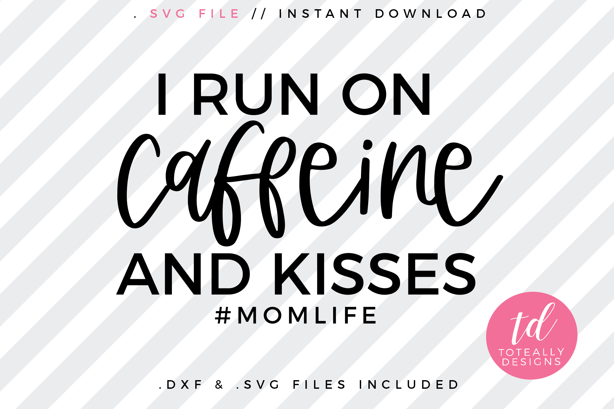 I Run On Caffeine And Kisses By Toteally Creations Thehungryjpeg Com