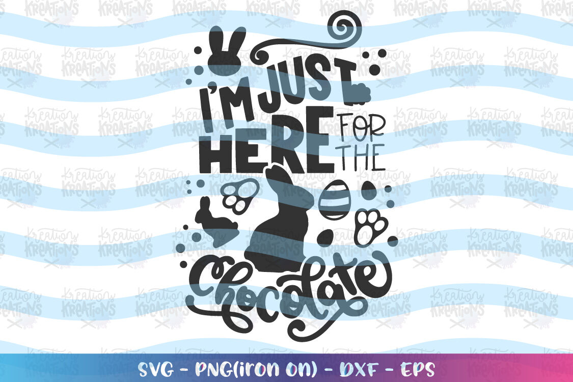 Download Easter svg I'm just here for the chocolate svg Bunny By ...