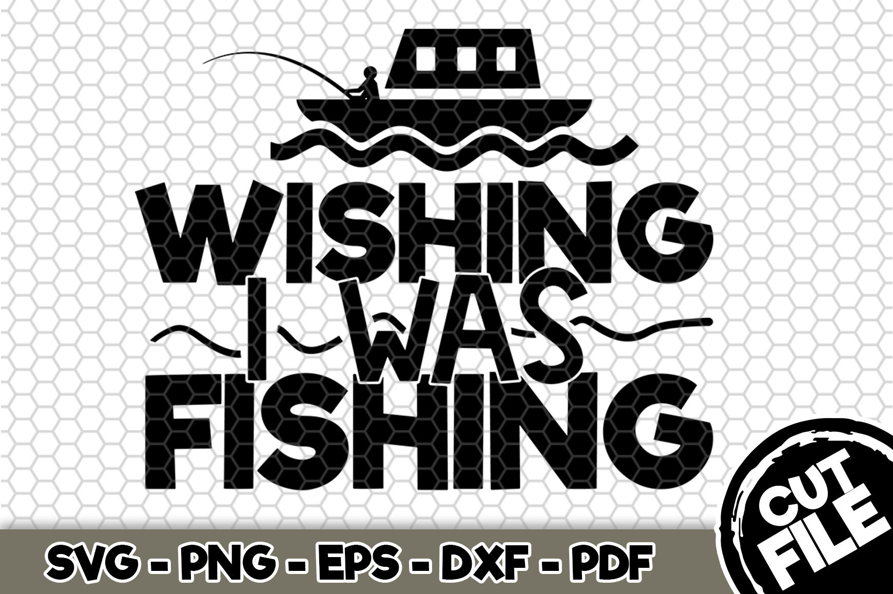 Wishing I Was Fishing Svg Cut File N233 By Svgartsy Thehungryjpeg Com